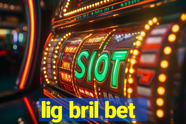 lig bril bet